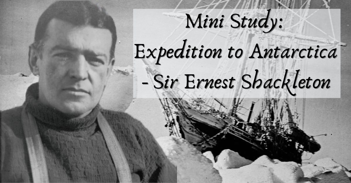 Free Mini Study - Expedition to Antarctica - Sir Ernest Shackleton